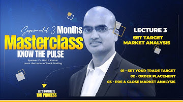 Masterclass Lec 3 | Target, Order Placement, Pre & Close Market Analysis| Speaker - Dr. Ravi R Kumar