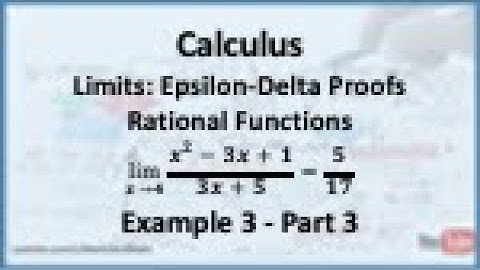 Calculus - Limits (Epsilon Delta Proofs): Limit of a Rational Function (Example 3) - Part 3