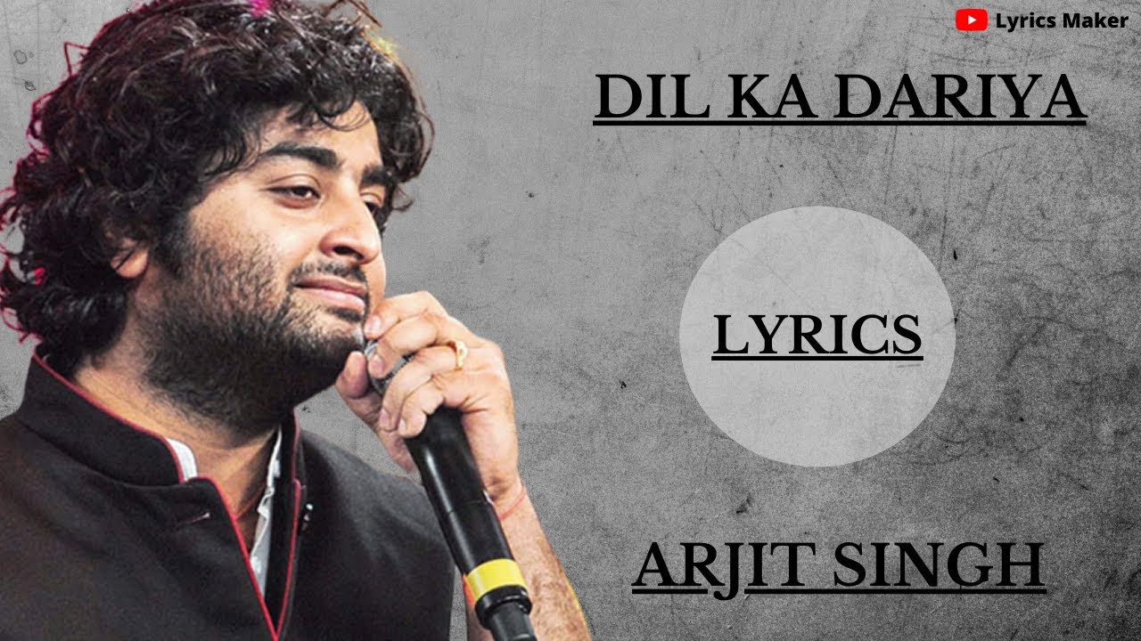DIL KA DARIYA LYRICS  Arijit Singh  Kabir Singh  Lyrics Maker