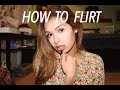 HOW TO FLIRT WITH GUYS!