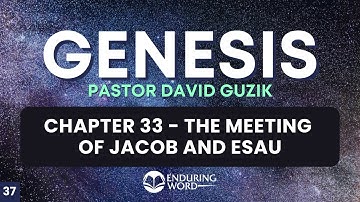 The Meeting of Jacob & Esau – Genesis 33