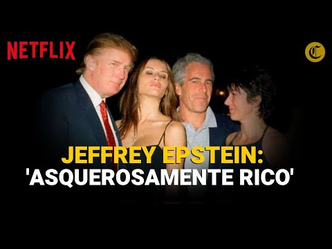 JEFFREY EPSTEIN | Todo sobre la serie documental de NETFLIX