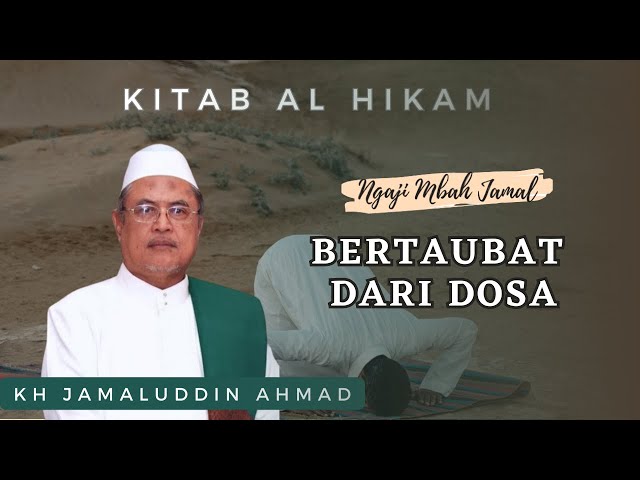 🔴Bertaubat Dari Dosa - KH Jamaluddin Ahmad || Al Hikam class=