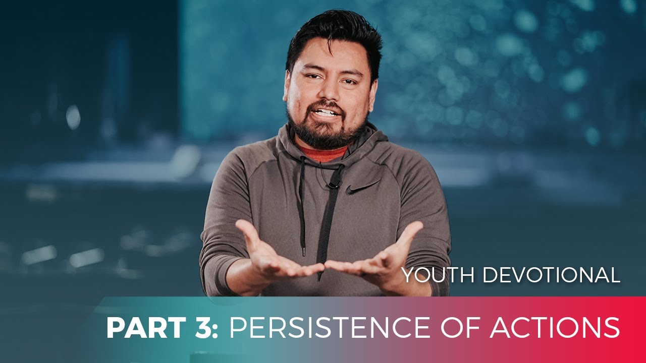 Youth Devotional | Blessing of Persistence - Persistence in Actions