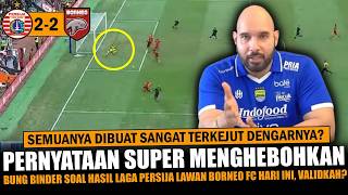  Gegerkan Semua Bung Binder Langsung Buat Pernyataan Sangat Jujur Persija Vs Borneo Fcreally