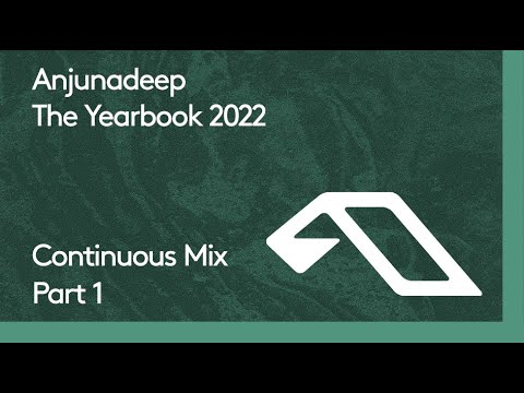 Anjunadeep The Yearbook 2022 (Continuous Mix Part 1)