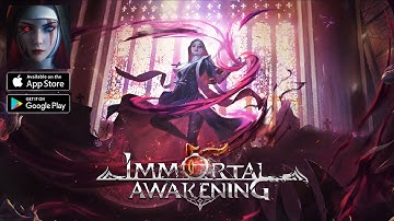 Immortal Awakening Gameplay Android / iOS (Official Launch)
