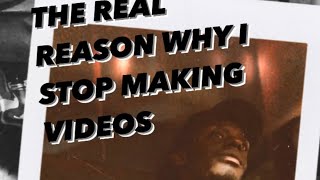 THE REAL REASON WHY I STOP MAKING VIDEOS😔😔😔