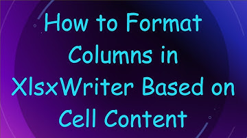 How to Format Columns in XlsxWriter Based on Cell Content