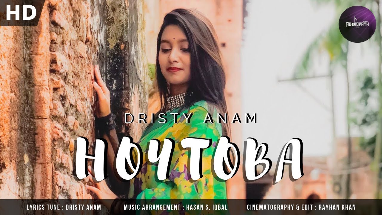 Hoytoba  Official Video  Dristy Anam  Hasan S Iqbal