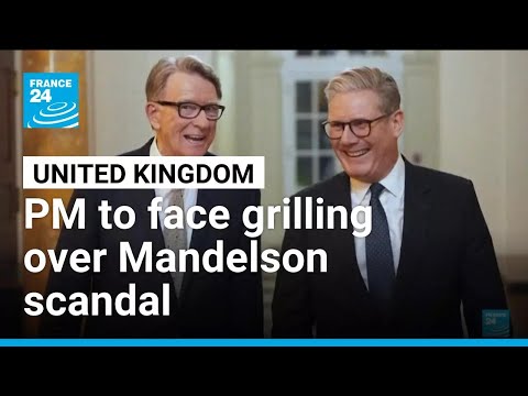 UK's Starmer to face grilling from MPs over Mandelson scandal • FRANCE 24 English