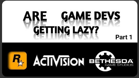 Are Game Developers Getting Lazy? Part 1