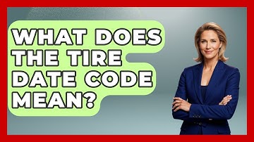 What Does The Tire Date Code Mean? - Car Performance Pros