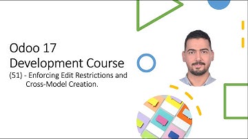 Odoo 17 ​Development Course​(51) - Enforcing Edit Restrictions and​ Cross-Model Creation.