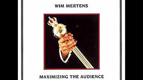 Wim Mertens - Maximizing The Audience 1988