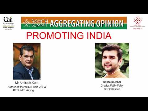 Chat with Mr Amitabh Kant on Promoting India at the 63rd SKOCH Summit: Public Policy Forum