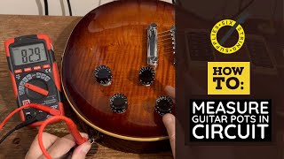 How To Measure Guitar Pots When In Circuit