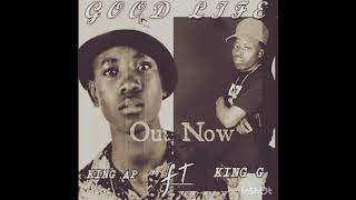 KingG ft king AP "Good life "