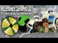 In plain sight 2  the friendship wheel challenge