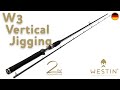 Die W3 VerticalJigging 2nd | Westin Fishing (Deutsch)