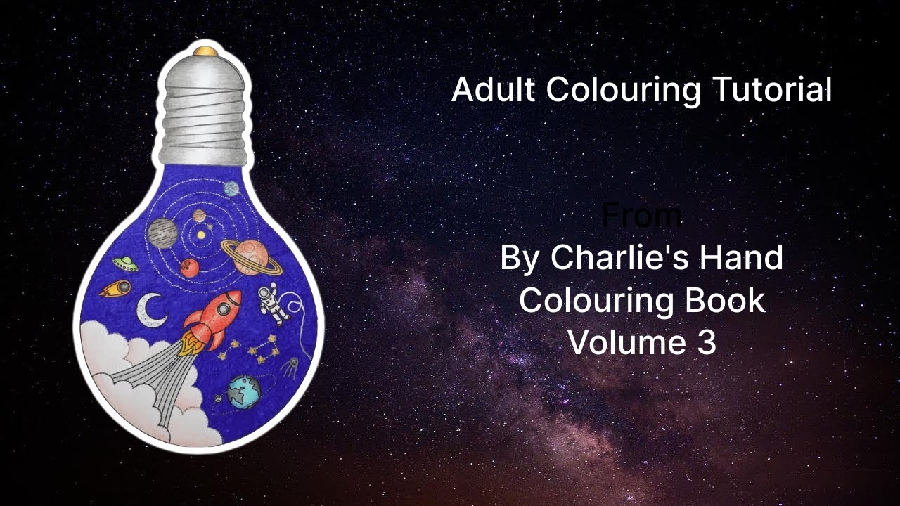 Adult Colouring Tutorial Galaxy Bulb - from By Charlie's Hand Colouring Book Volume 3