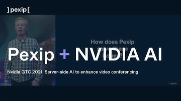Nvidia GTC 2021 - Server-side AI to enhance video conferencing