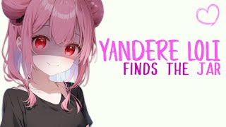 Yandere Loli Finds The Jar Asmr Rp F4M