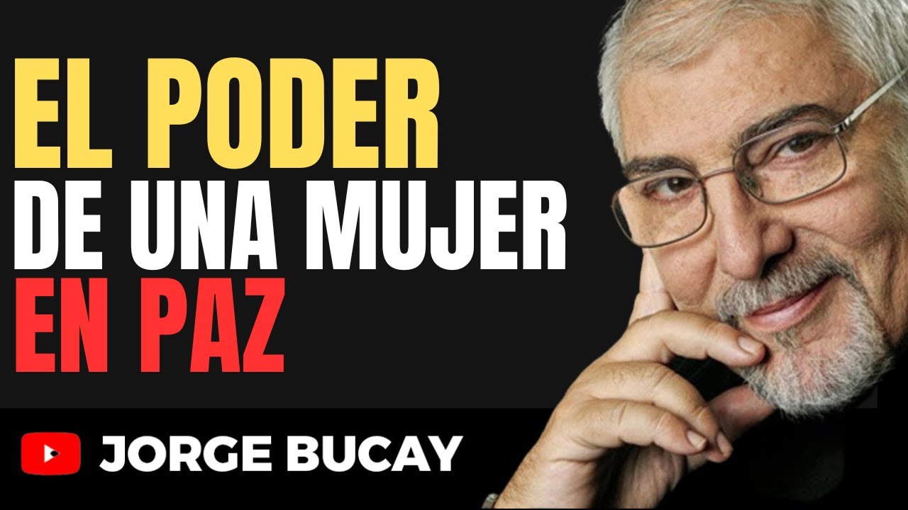 La Fuerza Invisible de una Mujer en Paz | Nadie Habla de Esto| Jorge Bucay