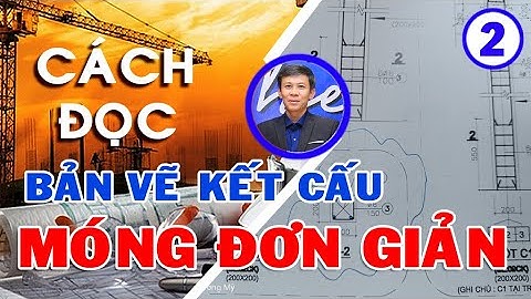 cách đọc bản vẽ kết cấu móng đơn giản #xaydungcuongmy