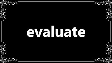 Evaluate - Meaning and How To Pronounce