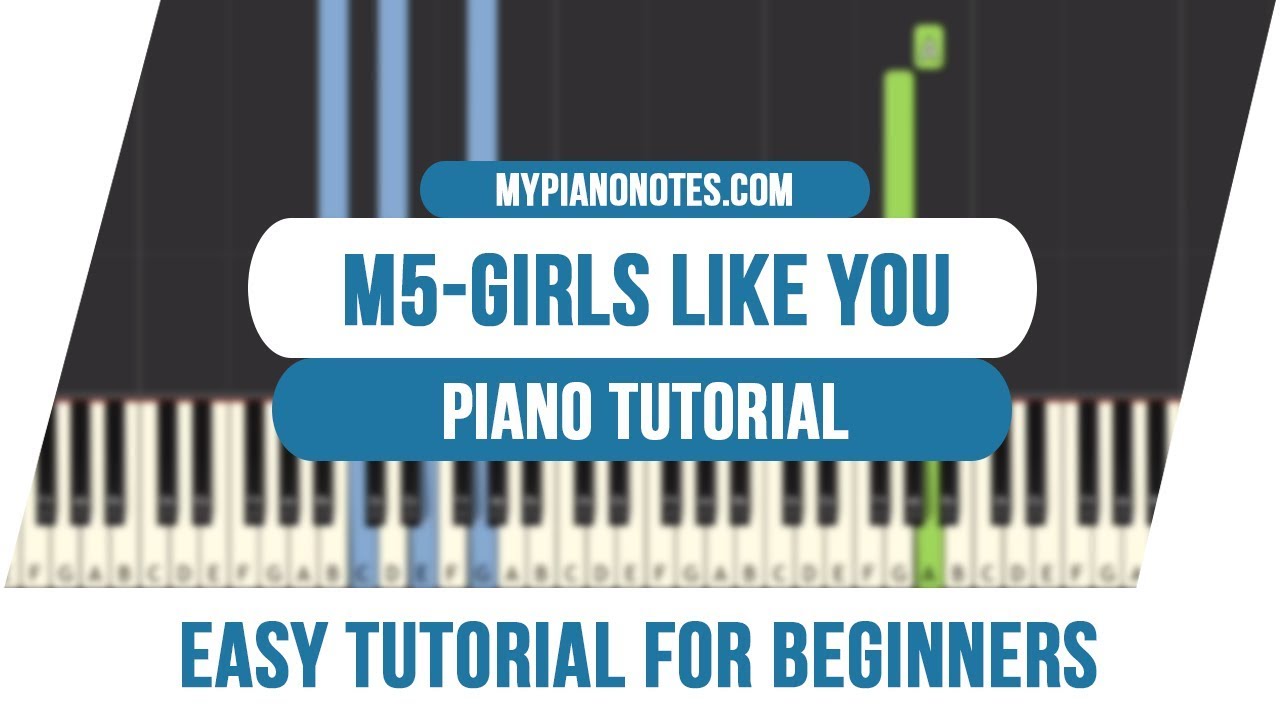 Maroon 5s Girls Like You Piano Notes With Chords Lyrics Video Tutorial