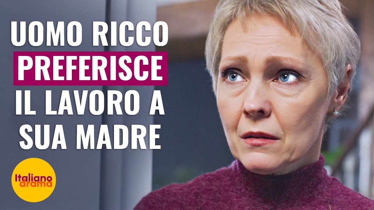 UOMO RICCO PREFERISCE IL LAVORO A SUA MADRE | @Drama Italiano