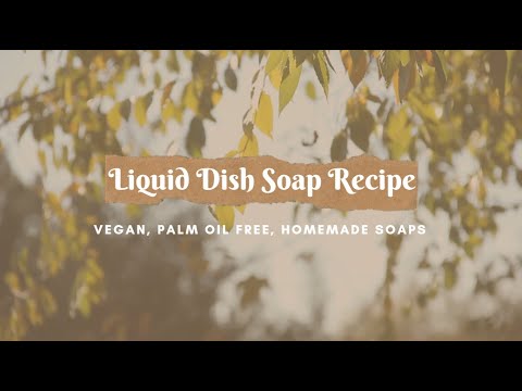 How To Easily Make Eco-Friendly, Natural & Palm Oil Free Liquid Dish Soap At Home.