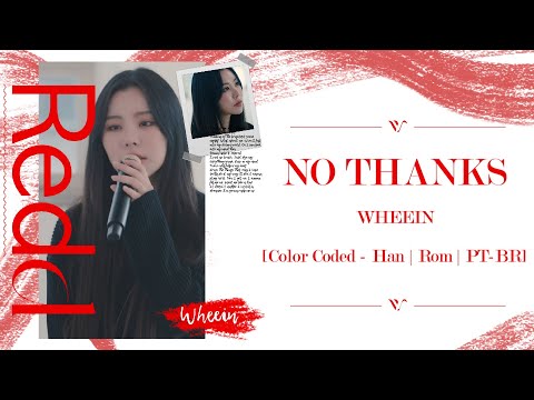 Wheein - NO THANKS (Letra | Tradução {Color Coded Lyrics - Han/Rom/PT-BR})