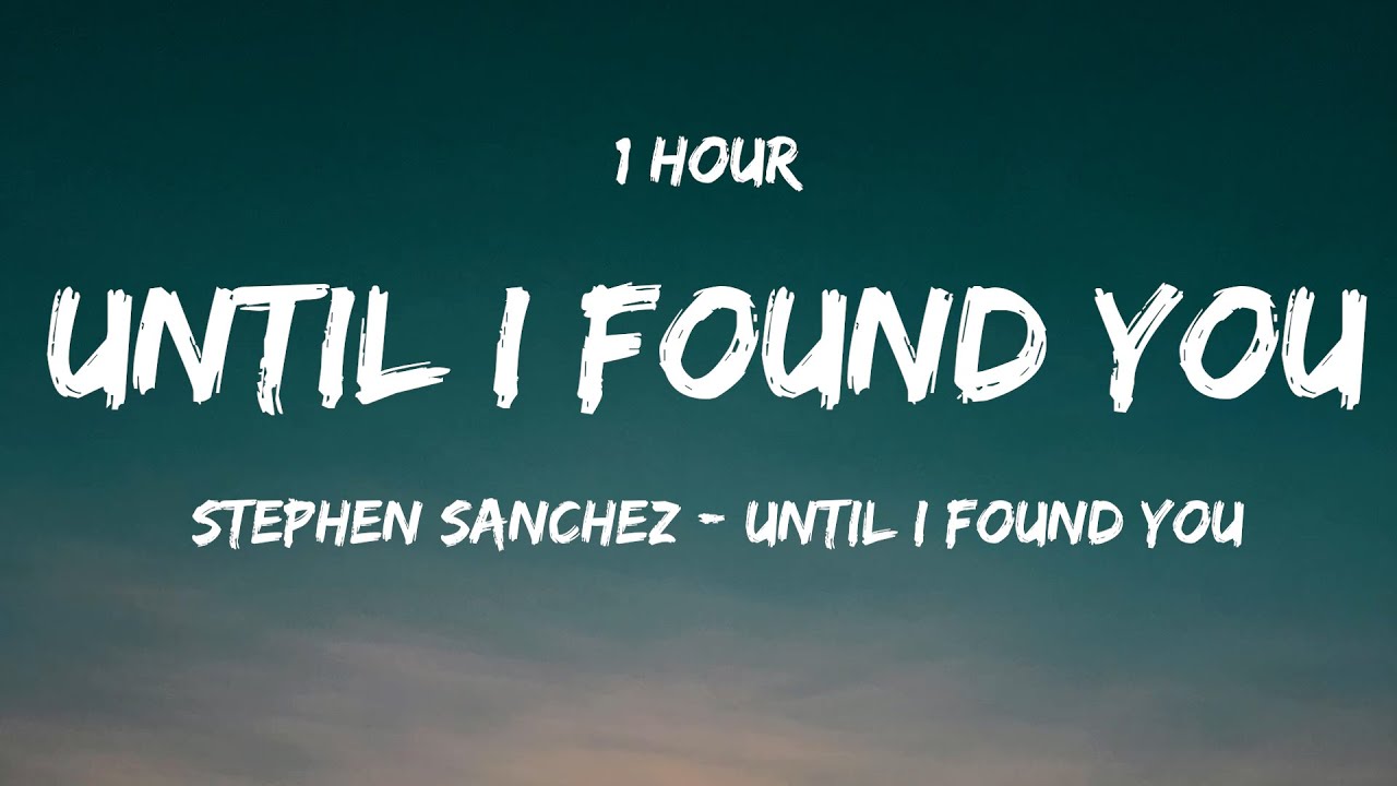 [ 1 HOUR ] Stephen Sanchez - Until I Found You (Lyrics) - YouTube