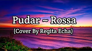 Pudar ~ Rossa Lirik (Cover Regita Echa)