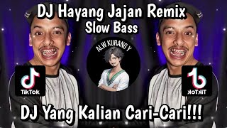 DJ HAYANG JAJAN SLOW BASS VIRAL TIKTOK TERBARU 2024 YANG KALIAN CARI REMIX ALW KURANG Y