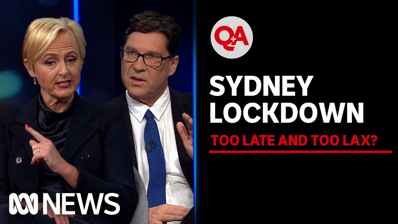 Sydney Lockdown - Too Late, and Too Lax? | Q+A