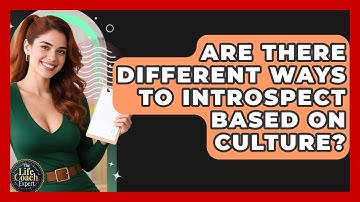 Are There Different Ways To Introspect Based On Culture? - The Life Coach Expert