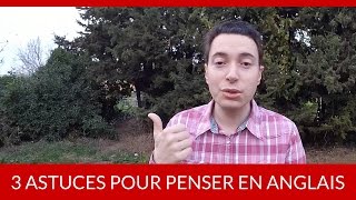 3 Astuces Pour Enfin Penser En Anglais
