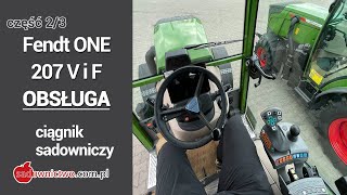 Ciągnik sadowniczy Fendt ONE - 207 V i F - OBSŁUGA i NOWOŚCI - część 2/3