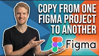 How To Copy From One Figma Project To Another (Easy Guide)