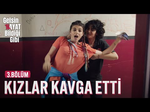 Kızlar Birbirine Girdi - Gelsin Hayat Bildiği Gibi (3.Bölüm)