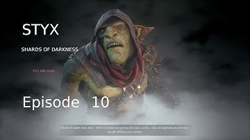 Styx Shards of Darkness Ep10