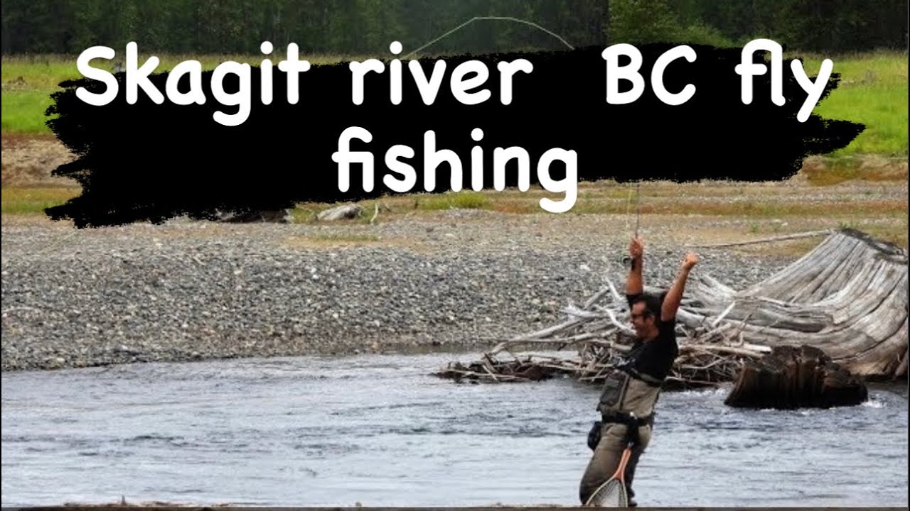 Skagit river BC fly fishing - YouTube