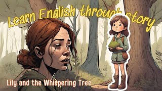 Learn English through stories | Lily and the Whispering Tree | Listening Exercise