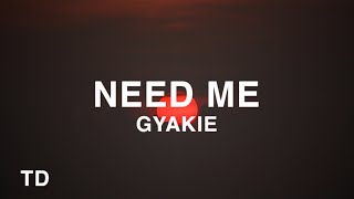 Gyakie - Need Me (Lyrics) Resimi