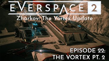Everspace 2 Gameplay Early Access: The Vortex Pt. 2 [Episode 22] Zharkov: The Vortex Update