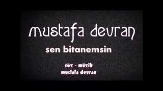 MUSTAFA DEVRAN - SEN BİTANEMSİN Resimi