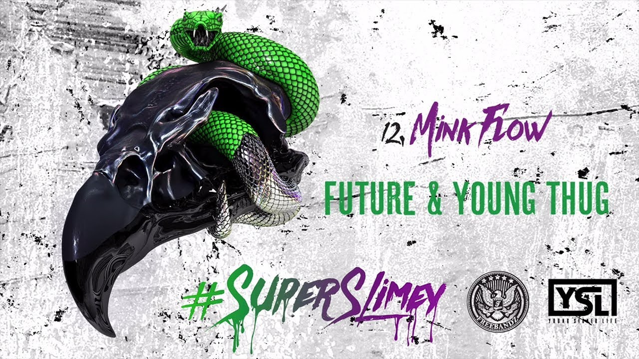  Future & Young Thug - Mink Flow (Super Slimey)